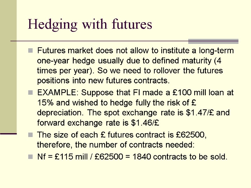 Hedging with futures Futures market does not allow to institute a long-term one-year hedge